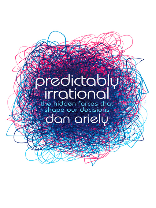 Title details for Predictably Irrational by Dan Ariely - Available